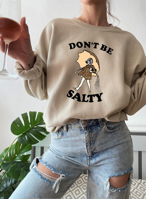 Dont Be Salty Sweat Shirt