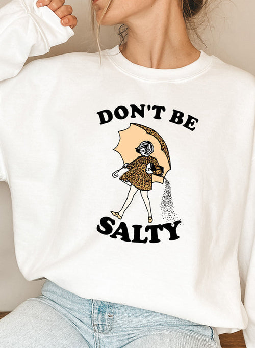 Dont Be Salty Sweat Shirt