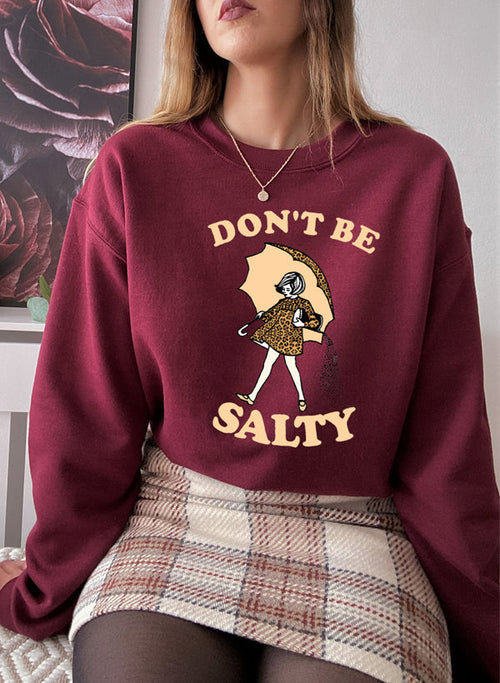 Dont Be Salty Sweat Shirt