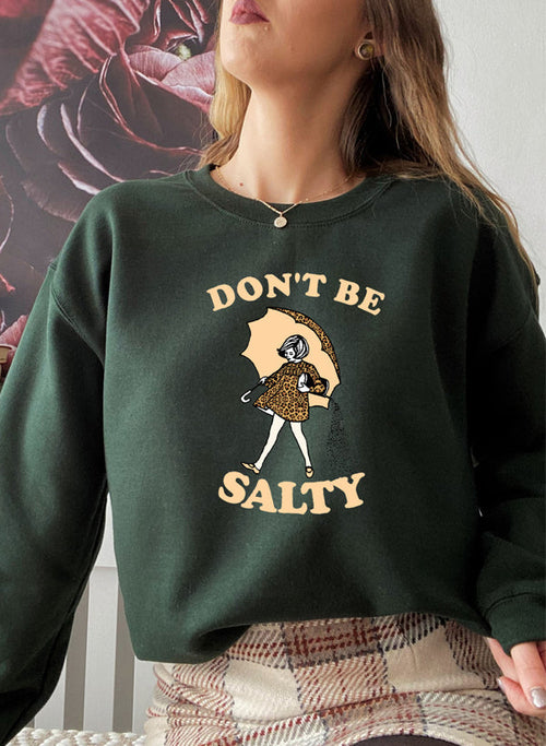 Dont Be Salty Sweat Shirt