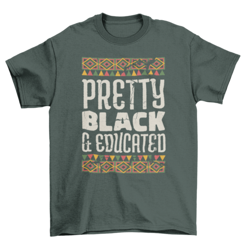 Pretty black and educated t-shirt